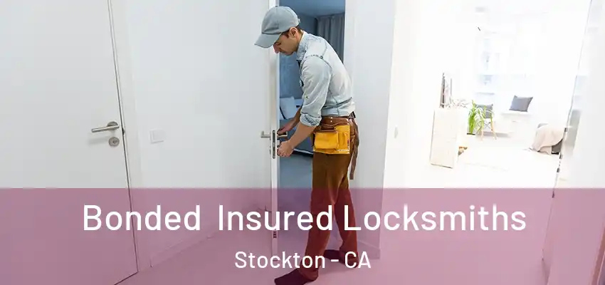 Bonded Insured Locksmiths Stockton - CA