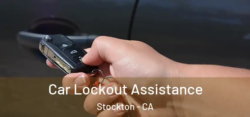  Car Lockout Assistance Stockton - CA