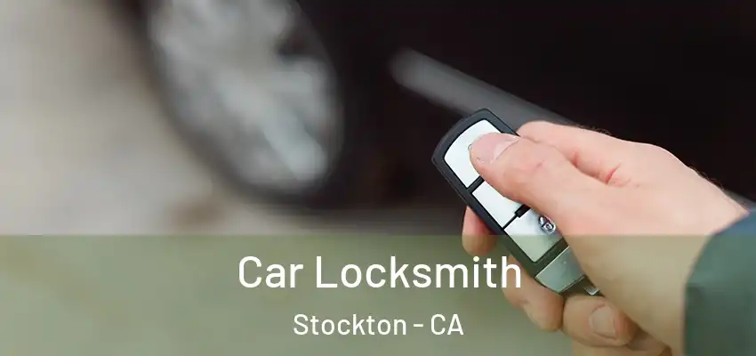 Car Locksmith Stockton - CA