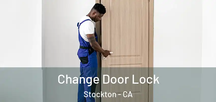  Change Door Lock Stockton - CA