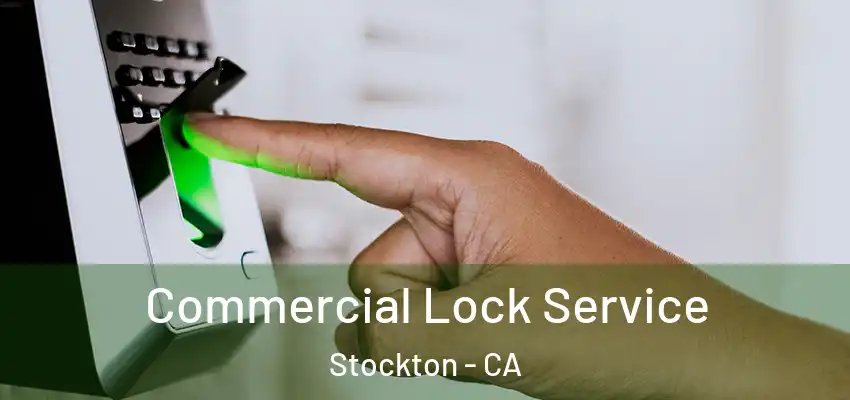 Commercial Lock Service Stockton - CA