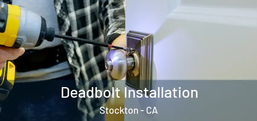 Deadbolt Installation Stockton - CA
