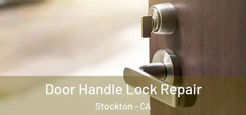 Door Handle Lock Repair Stockton - CA