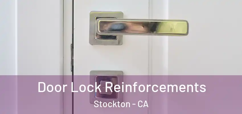 Door Lock Reinforcements Stockton - CA