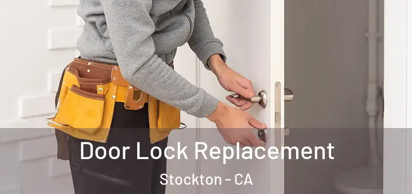 Door Lock Replacement Stockton - CA