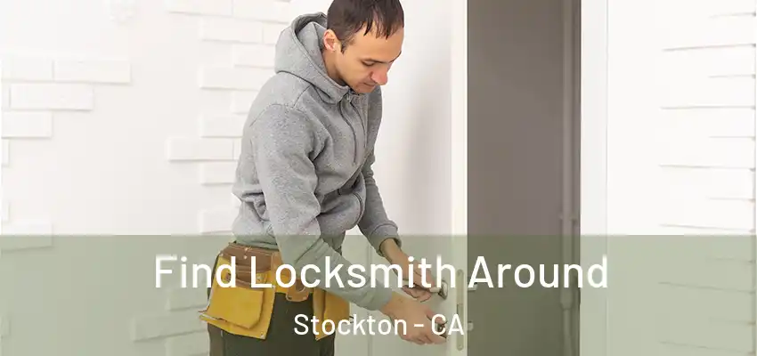  Find Locksmith Around Stockton - CA
