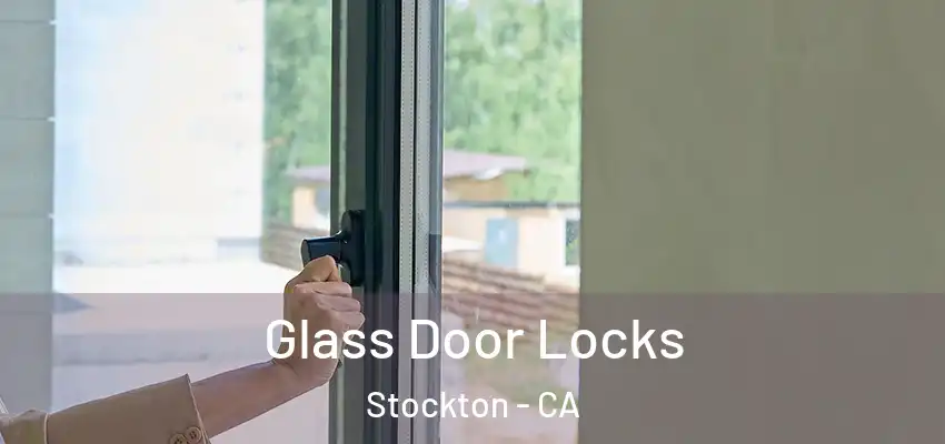  Glass Door Locks Stockton - CA
