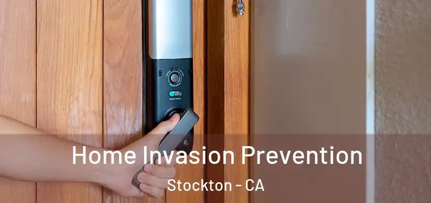 Home Invasion Prevention Stockton - CA