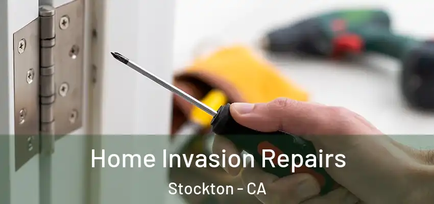 Home Invasion Repairs Stockton - CA