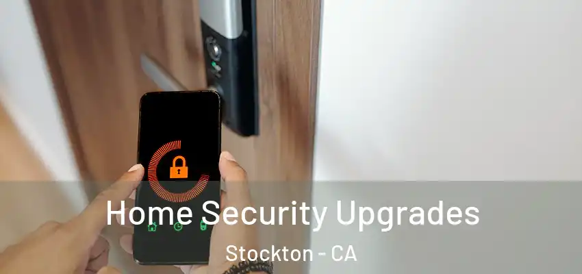  Home Security Upgrades Stockton - CA