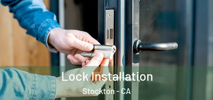  Lock Installation Stockton - CA