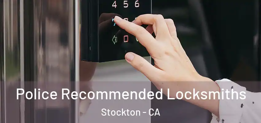 Police Recommended Locksmiths Stockton - CA