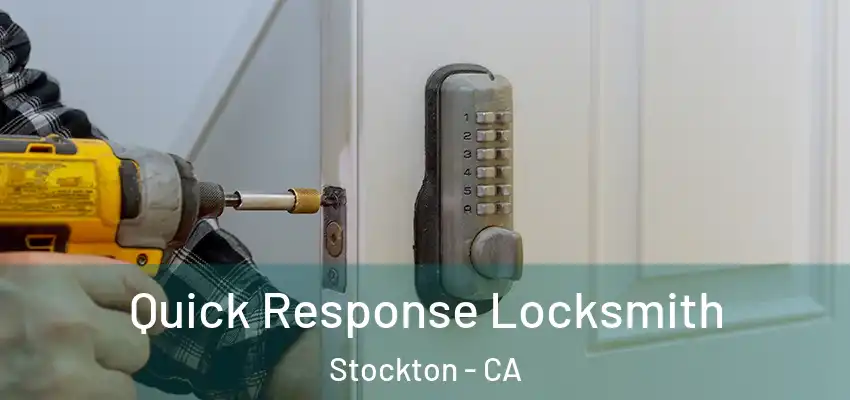 Quick Response Locksmith Stockton - CA