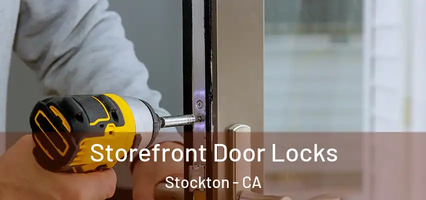  Storefront Door Locks Stockton - CA
