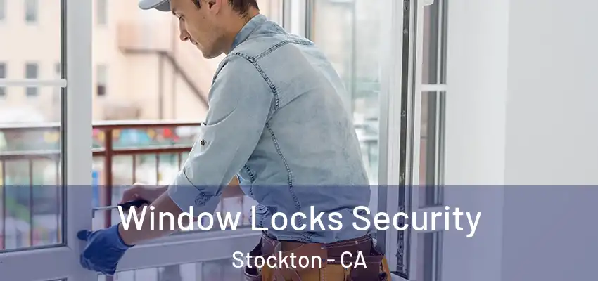  Window Locks Security Stockton - CA